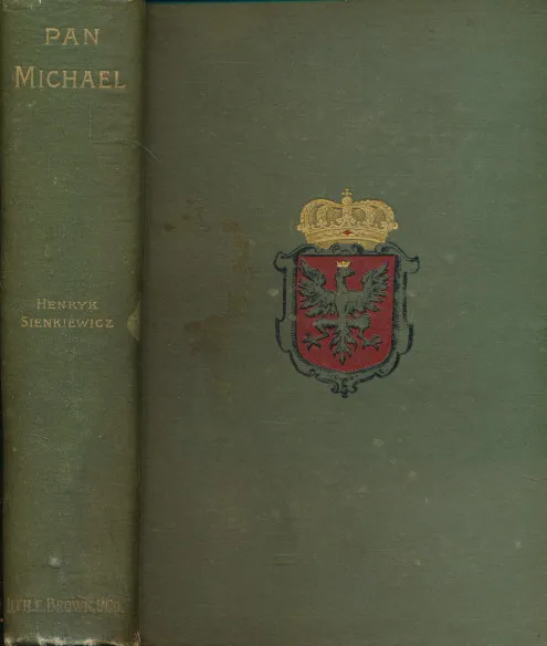 Pan Michael. An Historical Novel of Poland, The Ukraine, and Turkey
