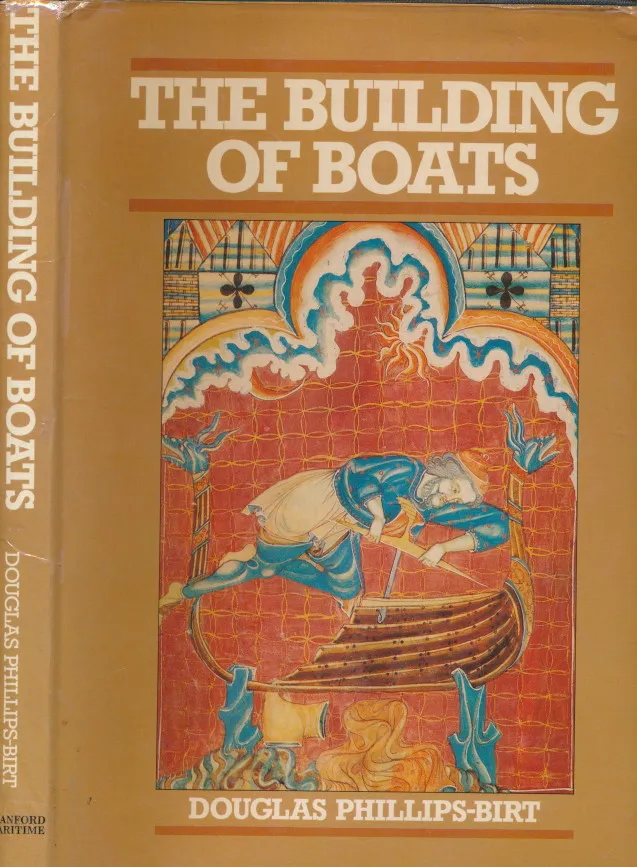 The Building of Boats: An Illustrated History of Boatbuilding