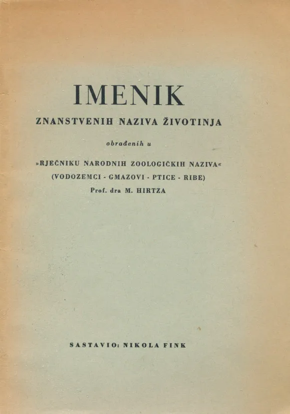 Imenik znanstvenih naziva životinja obrađenih u Rječniku narodnih zoologičkih naziva (vodozemci - gmazovi - ptice - ribe) prof. dra M. Hirtza