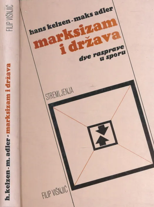 Kelsen - Adler  Marksizam i država  Dve rasprave u sporu