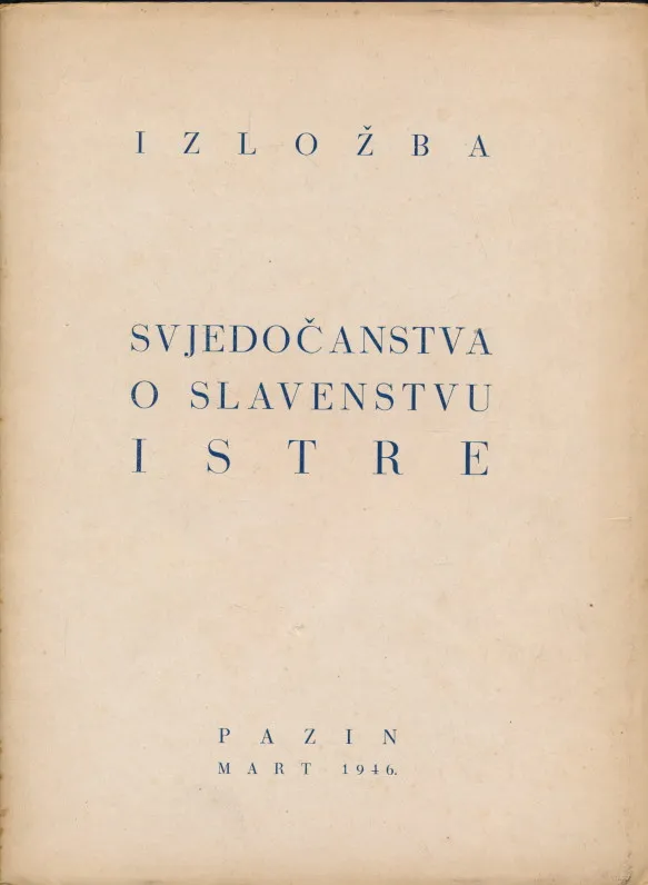 Svjedočanstva o slavenstvu Istre. Izložba, Pazin, mart 1946.