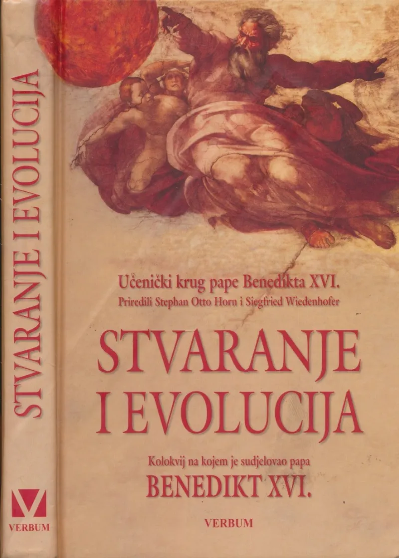 Stvaranje i evolucija : učenički krug Benedikta XVI. : kolokvij na kojem je sudjelovao papa Benedikt XVI.