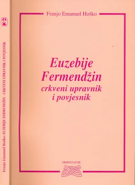 Euzebije Fermendžin - crkveni upravnik i povjesnik