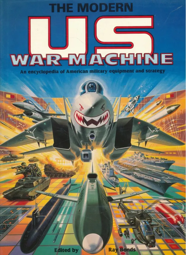 The Modern US War Machine: An Encyclopedia of American Military Equipment and Strategy