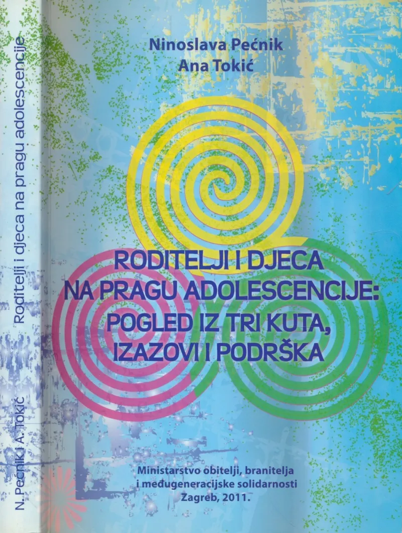 Roditelji i djeca na pragu adolescencije : pogled iz tri kuta, izazovi i podrška