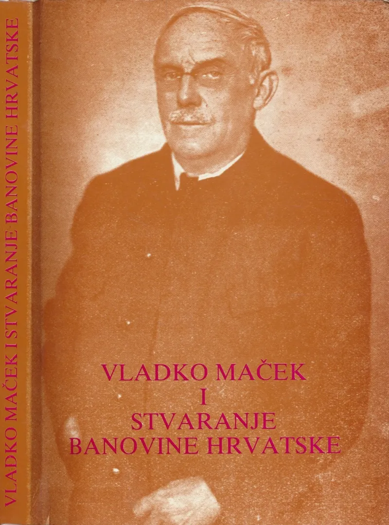 Vladko Maček i stvaranje Banovine Hrvatske