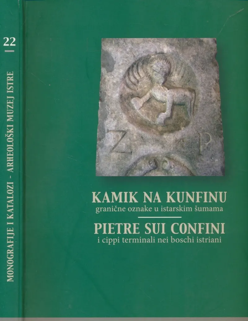Kamik na kunfinu : granične oznake u istarskim šumama
