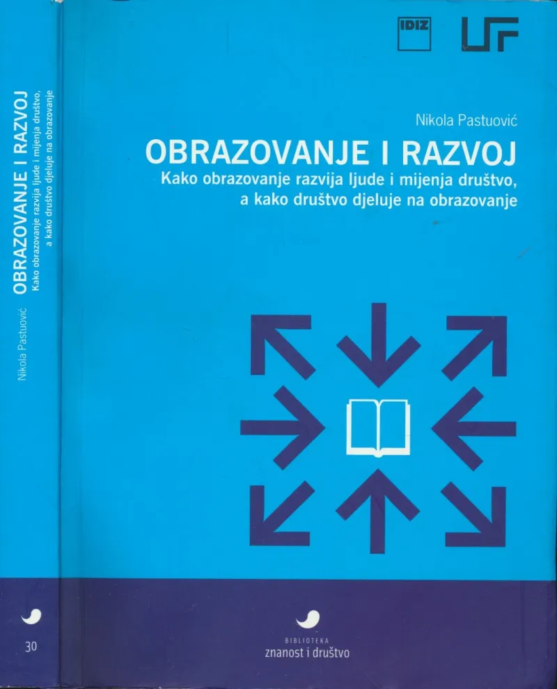 Obrazovanje i razvoj : kako obrazovanje razvija ljude i mijenja društvo, a kako društvo djeluje na obrazovanje