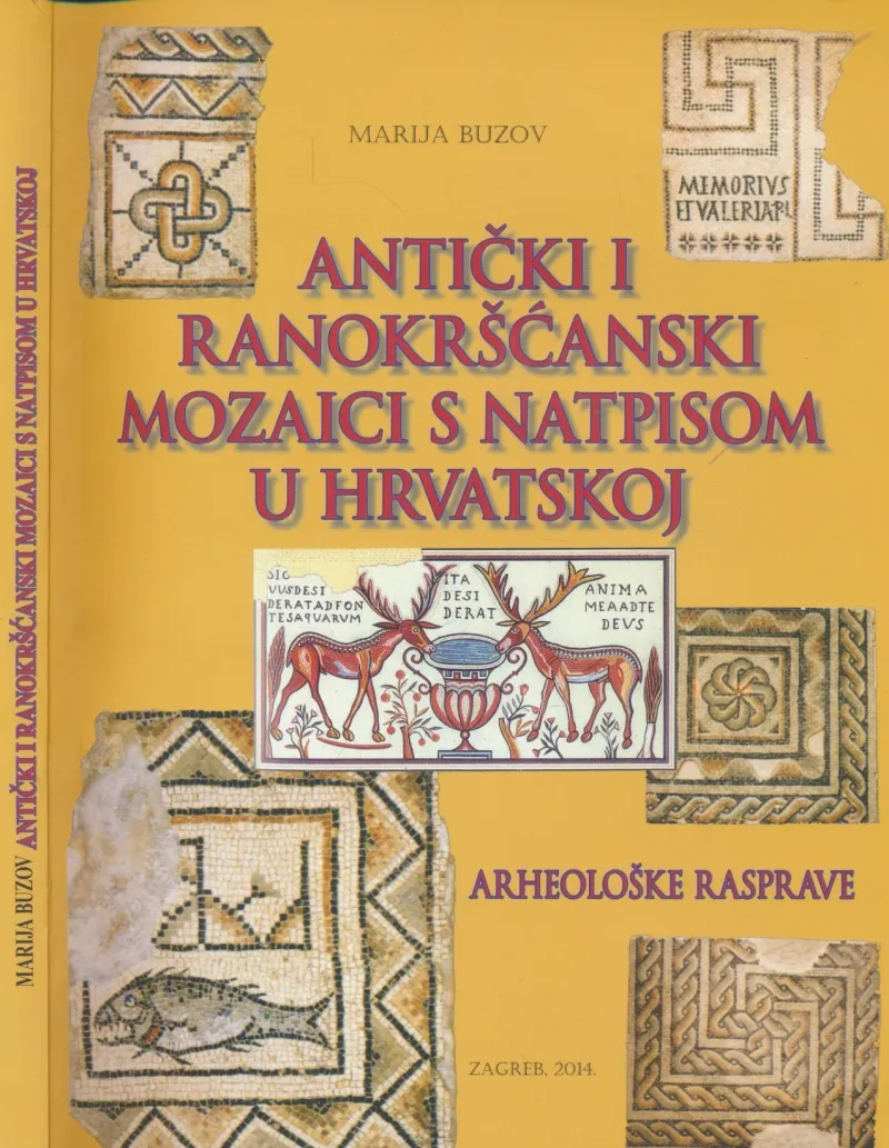 Antički i ranokršćanski mozaici s natpisom u Hrvatskoj : arheološke rasprave