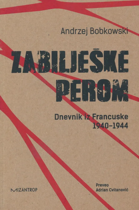 Zabilješke perom : Dnevnik iz Francuske 1940 - 1944