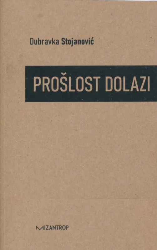 Prošlost dolazi : Promene u tumačenju prošlosti u srpskim udžbenicima istorije 1913-2021
