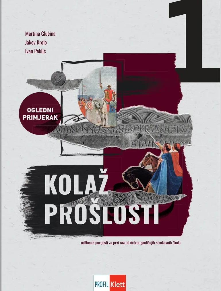 Kolaž prošlosti 1 Udžbenik za prvi razred četverogodišnjih strukovnih škola