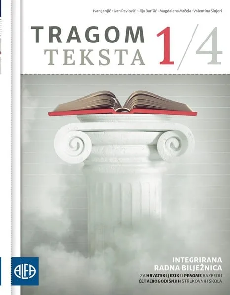 Tragom teksta 1/4 Integrirana radna bilježnica za Hrvatski jezik u prvome razredu četverogodišnjih strukovnih škola