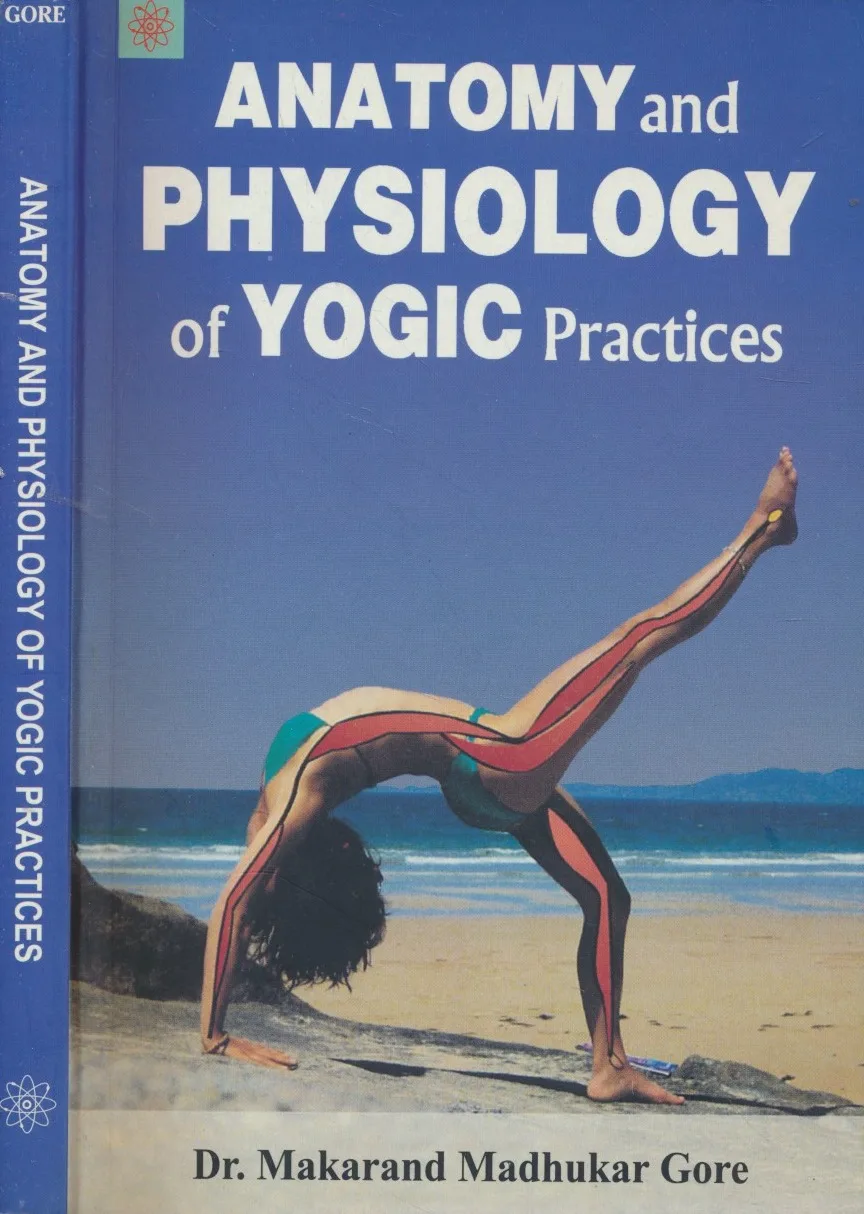 Anatomy and Physiology of Yogic Practices