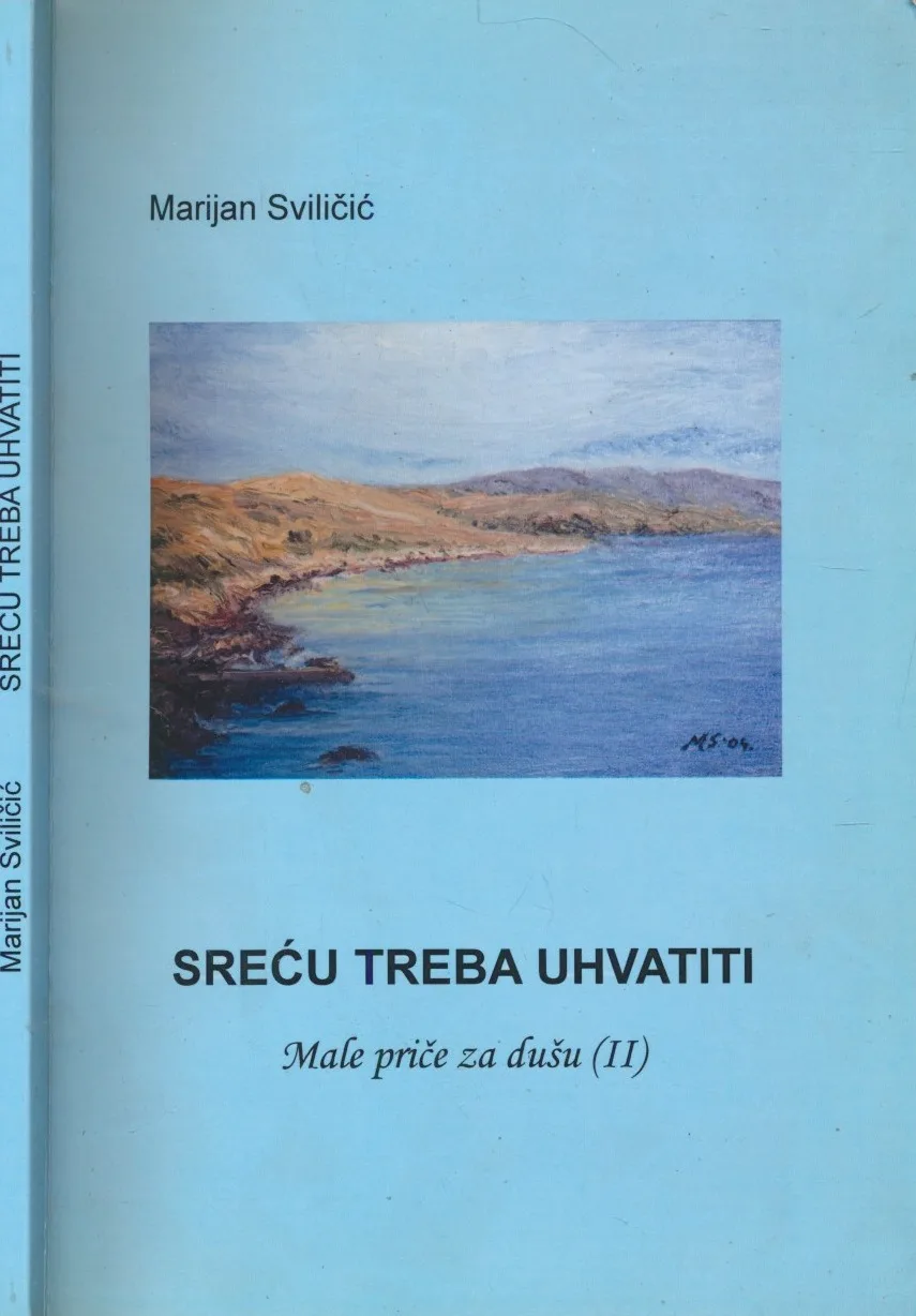 Sreću treba uhvatiti: Male priče za dušu II
