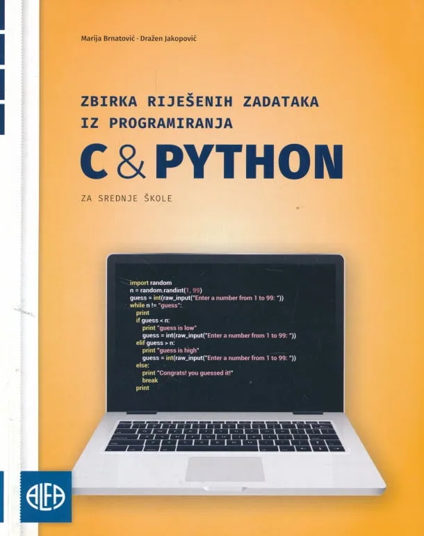 C & Python: zbirka riješenih zadataka iz programiranja za srednje škole