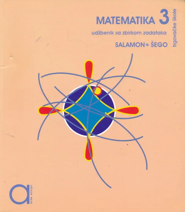 Matematika 3 Udžbenik sa zbirkom zadataka za treći razred trgovačke škole