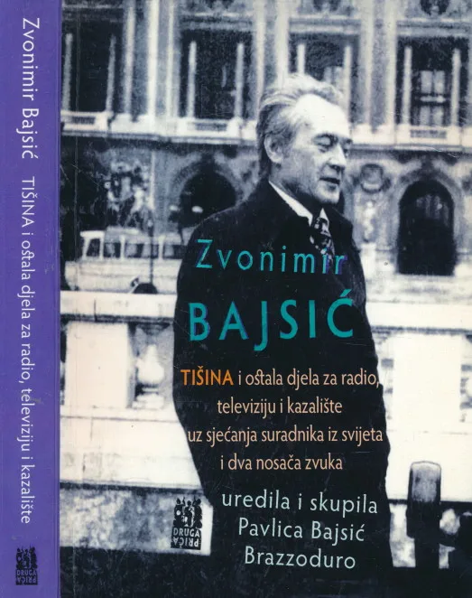 Zvonimir Bajsić : Tišina i ostala djela za radio, televiziju i kazalište uz sjećanja suradnika iz svijeta
