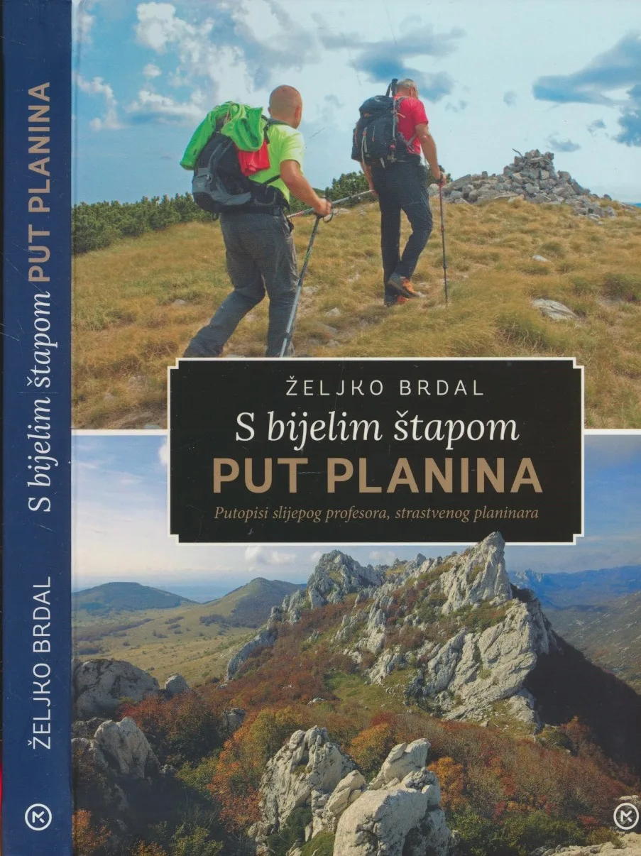 S bijelim štapom put planina : putopisi slijepog profesora, strastvenog planinara