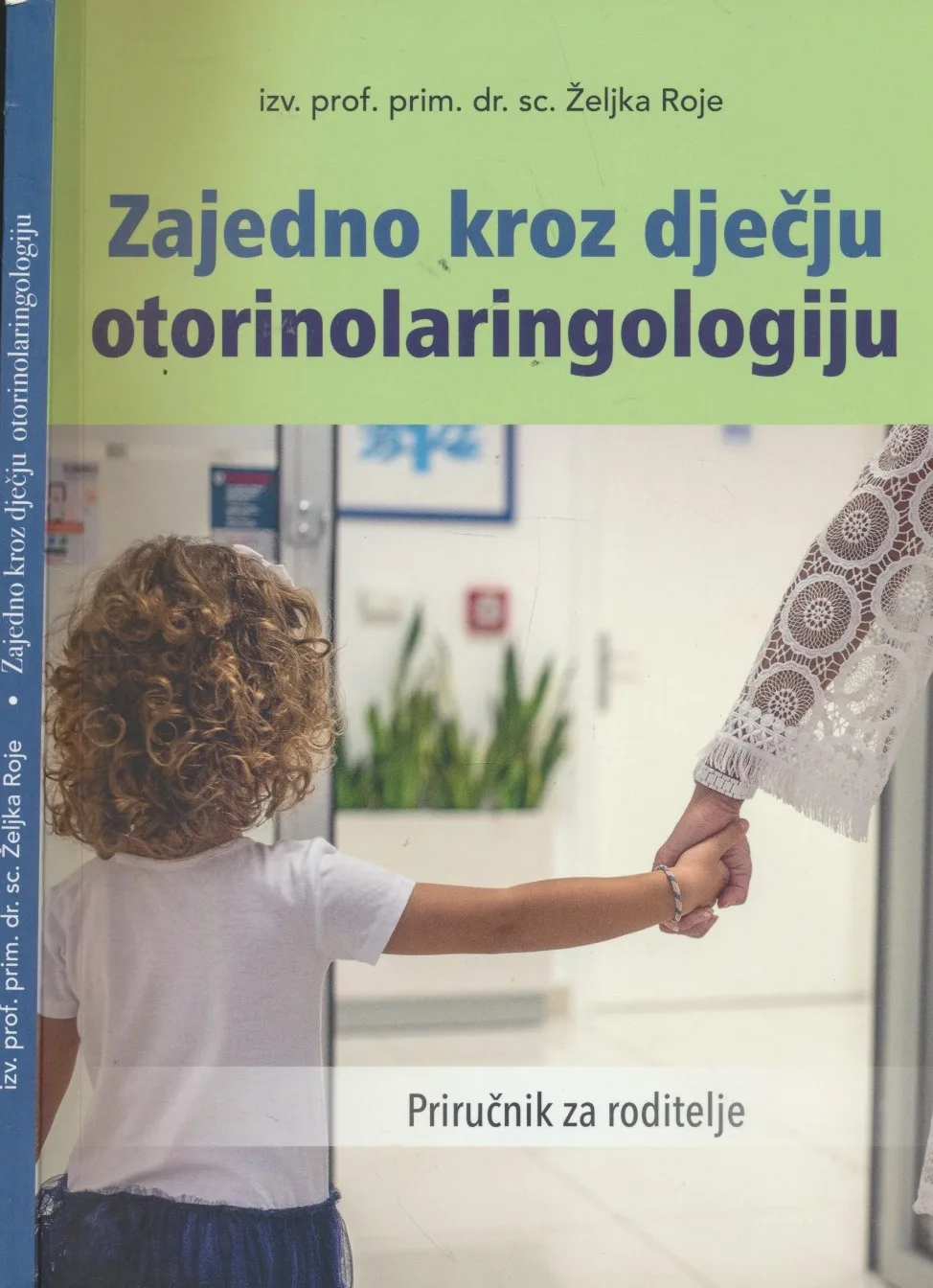 Zajedno kroz dječju otorinolaringologiju : priručnik za roditelje