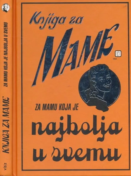 Knjiga za mame : za mamu koja je najbolja u svemu