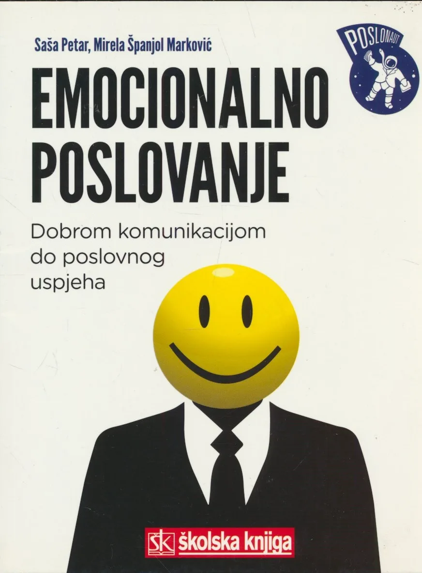 Emocionalno poslovanje : dobrom komunikacijom do poslovnog uspjeha