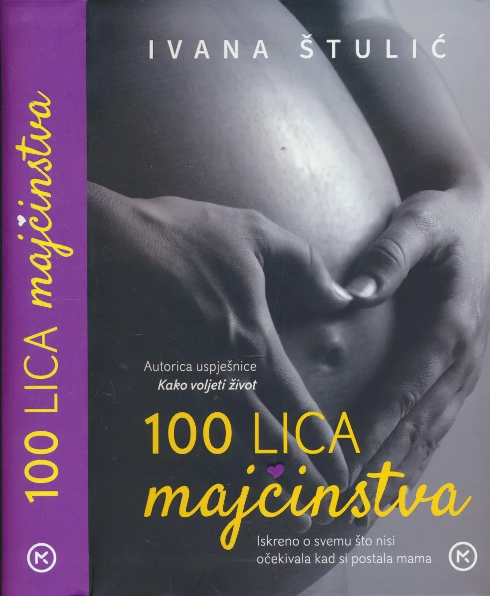 100 lica majčinstva : iskreno o svemu što nisi očekivala kad si postala mama