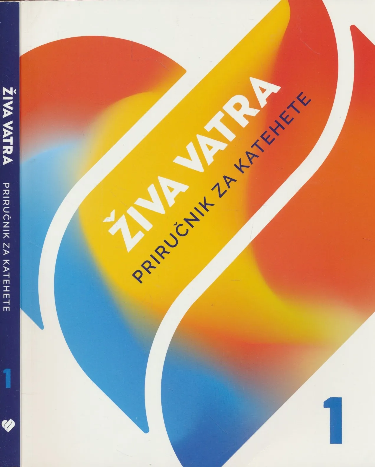 Priručnik za katehete 1 : prva godina priprave za sakrament potvrde prema programu Živa vatra