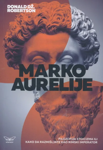 Marko Aurelije: filozofija stoicizma ili kako da razmišljate kao rimski imperator
