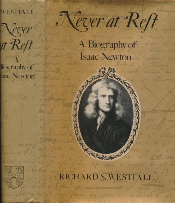 Never at Rest: A Biography of Isaac Newton