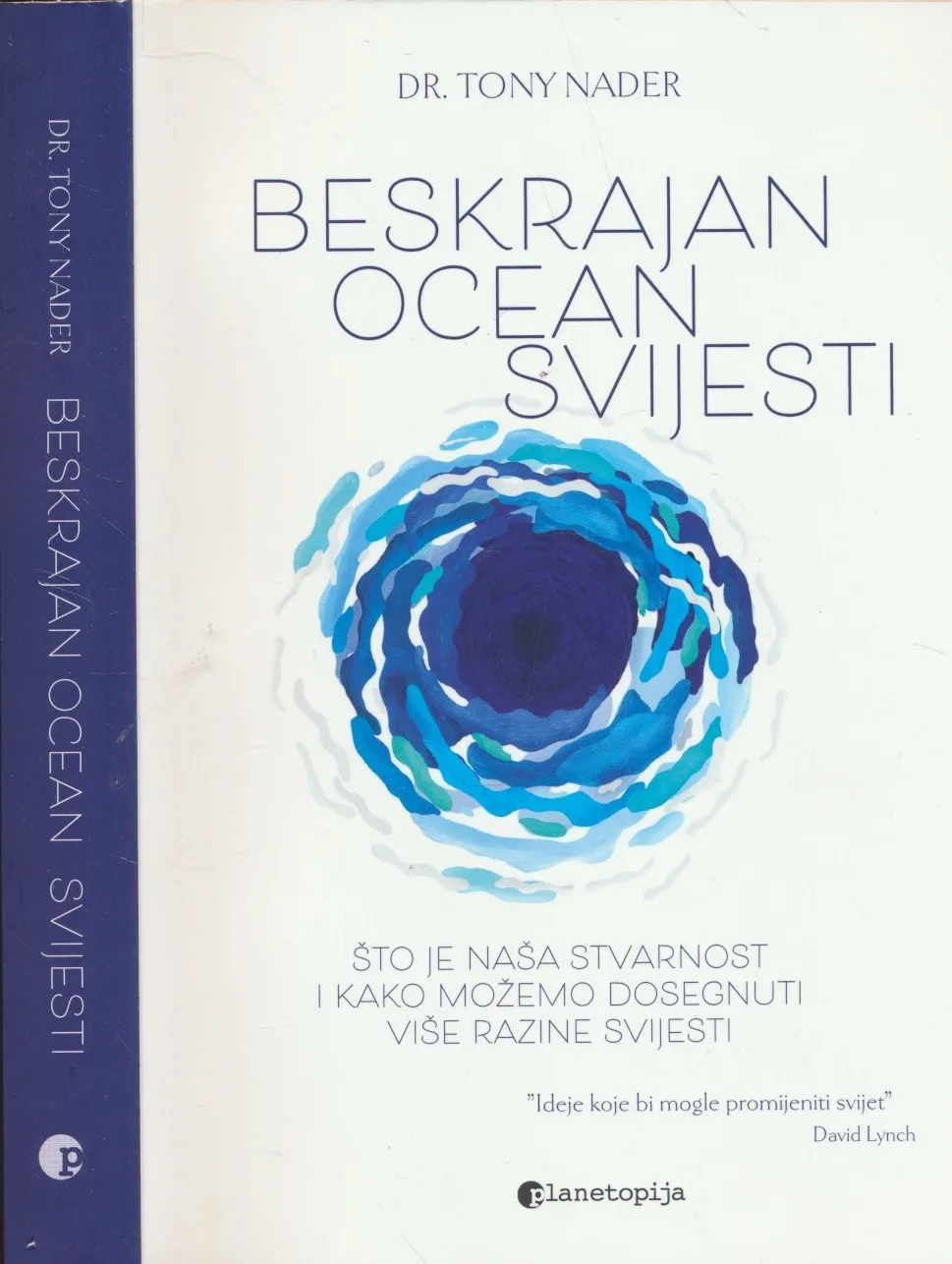 Beskrajan ocean svijesti : što je naša stvarnost i kako možemo dosegnuti više razine svijesti