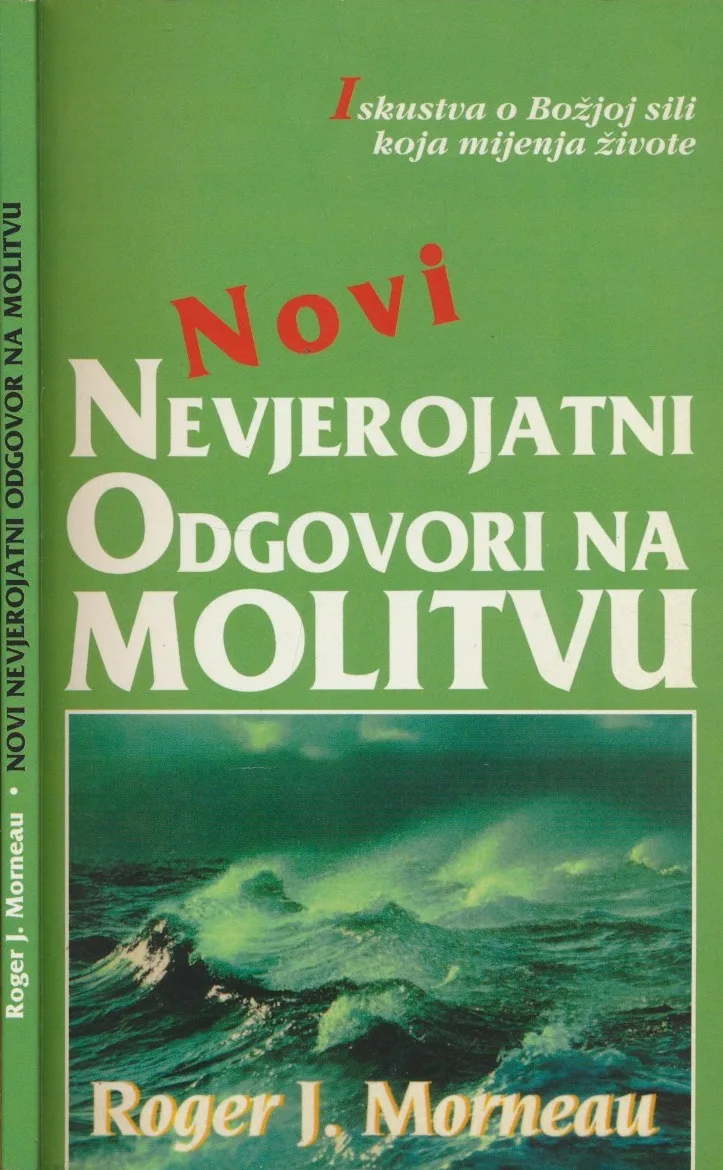 Novi nevjerojatni odgovori na molitvu : iskustva o Božjoj sili koja mijenja živote