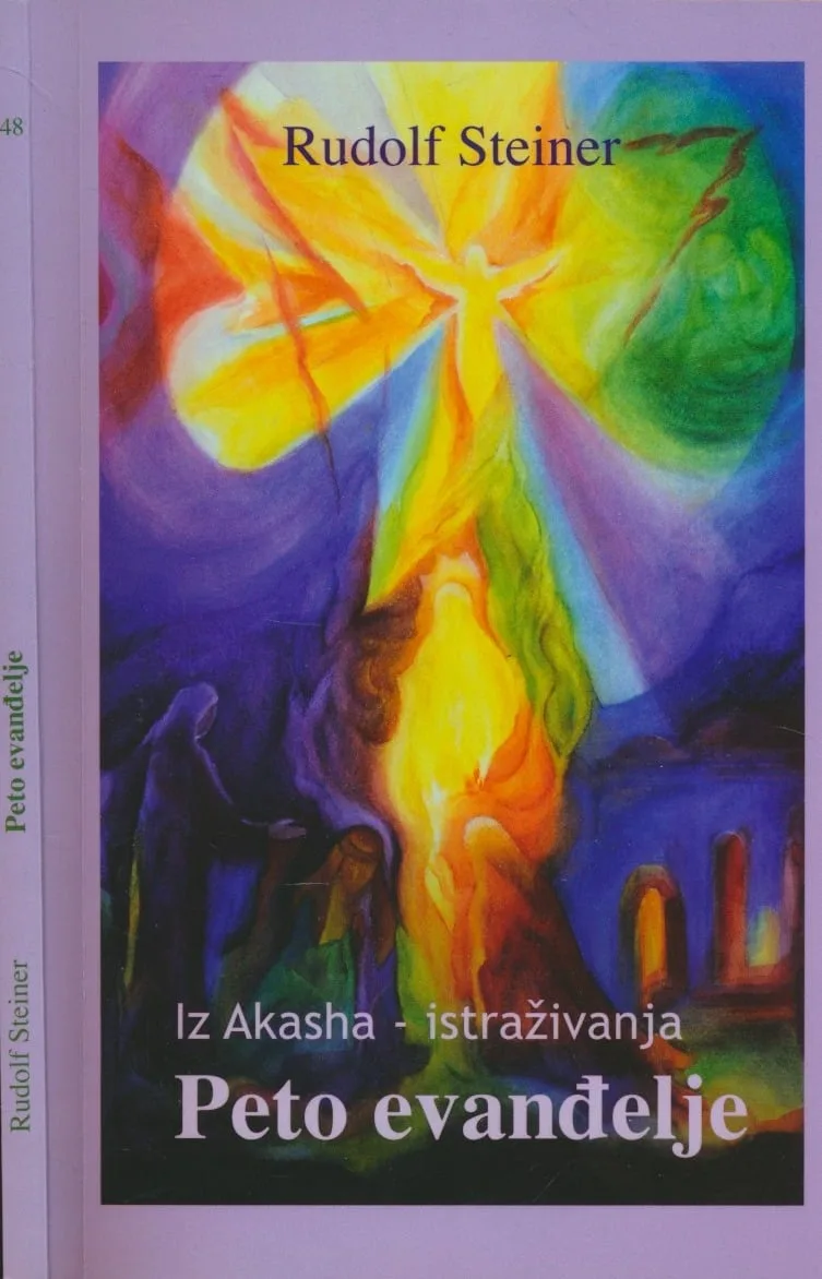 Iz Akasha - istraživanja : Peto evanđelje : pet predavanja održanih 1913. godine u Kristijaniji (Oslo)