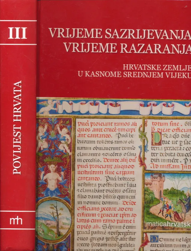 Vrijeme sazrijevanja, vrijeme razaranja  Hrvatske zemlje u kasnome srednjem vijeku