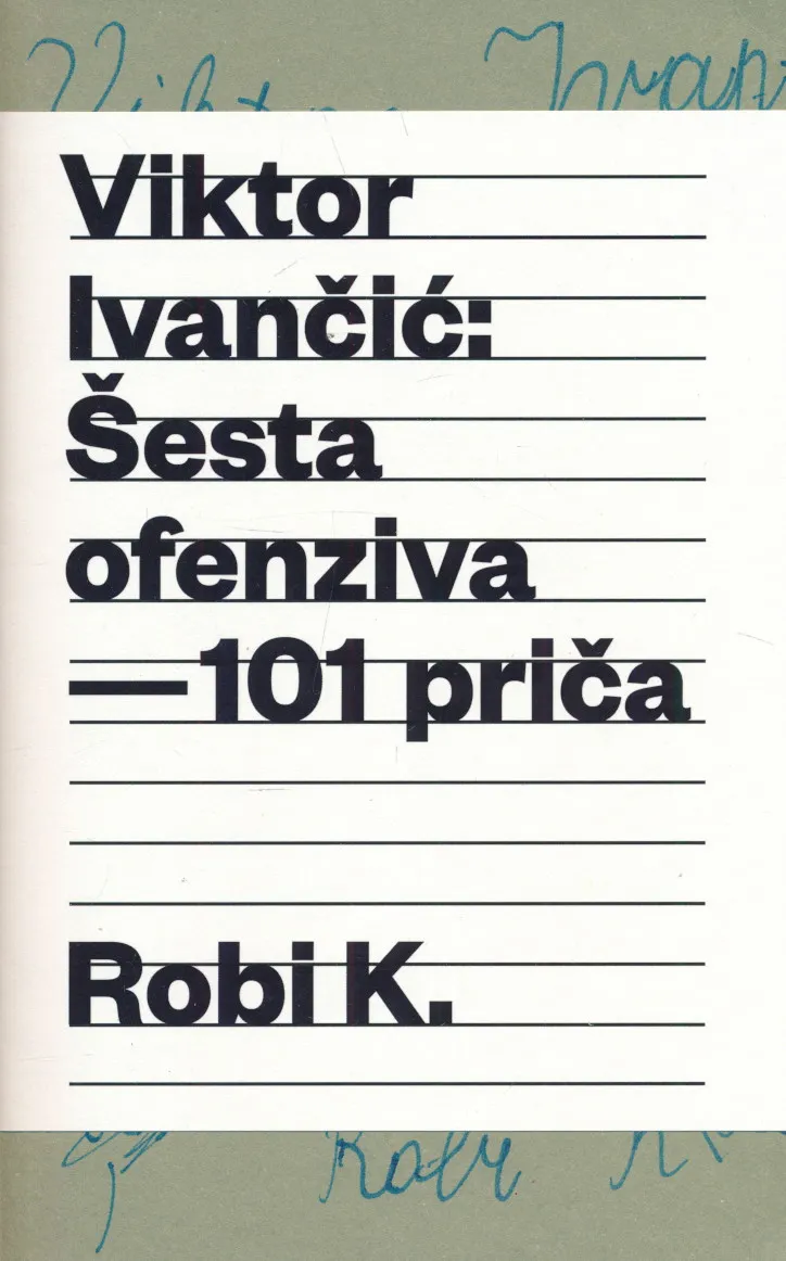 Robi K. : Šesta ofenziva - 101 priča