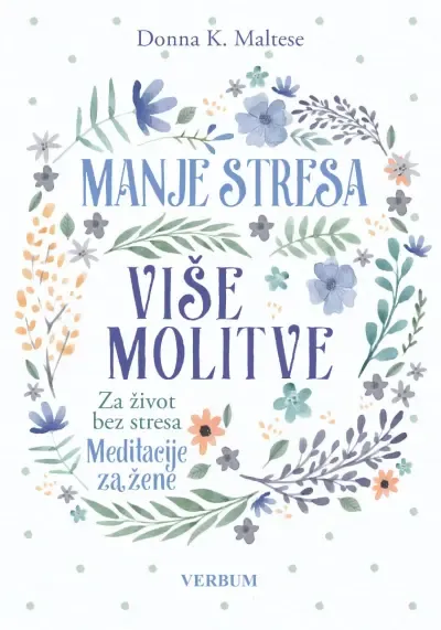 Manje stresa, više molitve : za život bez stresa : meditacije za žene