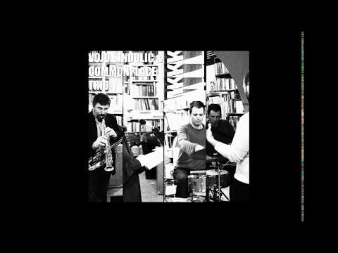 Vojo Šindolić & Commonplace Trio - Song Within a Song