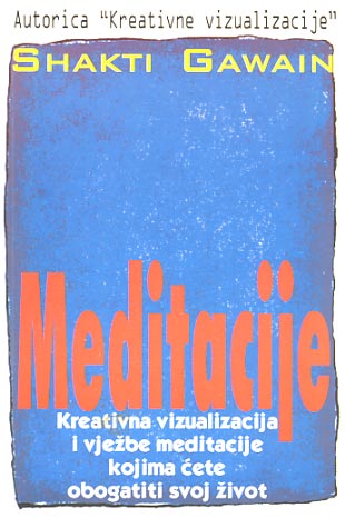 Meditacije Kreativna Vizualizacija I Vjezbe Meditacije Shakti Gawain 30 Kn