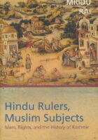 Hindu Rulers, Muslim Subjects: Islam, Rights, and the History of Kashmir