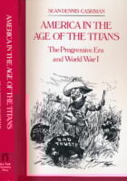 America in the Age of the Titans: The Progressive Era and World War