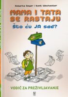 Mama i tata se rastaju : što ću ja sad? : vodič za preživljavanje