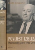 Povijest izbliza : Memoarski zapisi 1945 - 2005.