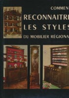 COMMENT RECONNAÎTRE LES STYLES DU MOBILIER REGIONAL