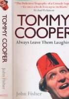 TOMMY COOPER: ALWAYS LEAVE THEM LAUGHING: The Definitive Biography of a Comedy Legend