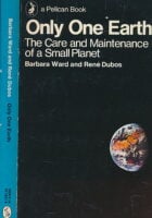 Only One Earth: The Care And Maintenance of a Small Planet
