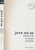 Jebe mi se : pomirite se sa svojim životom