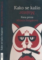 Kako se kalio Majstor : Rana proza Mihaila Bulgakova