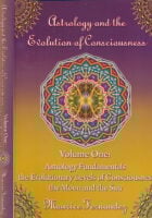 Astrology and the Evolution of Consciousness-Volume 1: Astrology Fundamentals