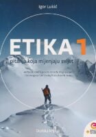 Etika 1 Pitanja koja mijenjaju svijet - udžbenik etike u prvom razredu trogodišnjih i četverogodišnjih srednjih strukovnih škola