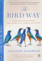 The Bird Way: A New Look at How Birds Talk, Work, Play, Parent, and Think